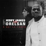 kery_james_feat_orelsan-a_qui_la_faute_s.jpg.87d15a91b71a60dabff2df3d8086ec2e.jpg